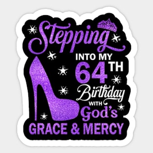 Stepping Into My 64th Birthday With God's Grace & Mercy Bday Sticker